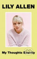 Kniha: My Thoughts Exactly (Lily Allen). Blink, 2018 Kniha: My Thoughts Exactly (Lily Allen). Blink, 2018