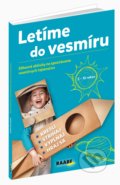 Kniha: Letíme do vesmíru (Mária Csatáryová). Raabe, 2018 Kniha: Letíme do vesmíru (Mária Csatáryová). Raabe, 2018