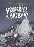 Kniha: Hrobaříci a Hrobaři (Pavla Horáková). Argo, 2018 Kniha: Hrobaříci a Hrobaři (Pavla Horáková). Argo, 2018