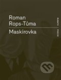 Kniha: Maskirovka (Roman Rops-Tůma). RUBATO, 2018 Kniha: Maskirovka (Roman Rops-Tůma). RUBATO, 2018