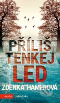 Kniha: Příliš tenkej led (Zdenka Hamerová). Motto, 2019 Kniha: Příliš tenkej led (Zdenka Hamerová). Motto, 2019