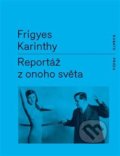 Kniha: Reportáž z onoho světa (Frigyes Karinthy). RUBATO, 2018 Kniha: Reportáž z onoho světa (Frigyes Karinthy). RUBATO, 2018