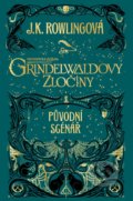 Kniha: Fantastická zvířata: Grindelwaldovy zločiny (J.K. Rowling). Albatros CZ, 2019 Kniha: Fantastická zvířata: Grindelwaldovy zločiny (J.K. Rowling). Albatros CZ, 2019