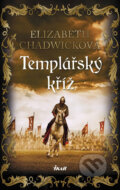 Kniha: Templářský kříž (Elizabeth Chadwick). Ikar CZ, 2018 Kniha: Templářský kříž (Elizabeth Chadwick). Ikar CZ, 2018