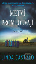 Kniha: Mrtví promlouvají (Linda Castillo). Moba, 2018 Kniha: Mrtví promlouvají (Linda Castillo). Moba, 2018