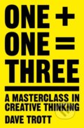 Kniha: One Plus One Equals Three (Dave Trott). Pan Books, 2016 Kniha: One Plus One Equals Three (Dave Trott). Pan Books, 2016