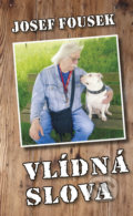 Kniha: Vlídná slova (Josef Fousek). Brána, 2018 Kniha: Vlídná slova (Josef Fousek). Brána, 2018