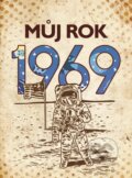 Kniha: Můj rok 1969 (Alena Breuerová). BIZBOOKS, 2019 Kniha: Můj rok 1969 (Alena Breuerová). BIZBOOKS, 2019