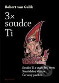 Kniha: 3 x soudce Ti (Robert van Gulik). Garamond, 2018 Kniha: 3 x soudce Ti (Robert van Gulik). Garamond, 2018