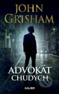 Kniha: Advokát chudých (John Grisham). Kalibr, 2018 Kniha: Advokát chudých (John Grisham). Kalibr, 2018