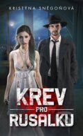 Kniha: Krev pro Rusalku (Kristýna Sněgoňová), 2018 Kniha: Krev pro Rusalku (Kristýna Sněgoňová), 2018