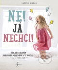 Kniha: Ne! Já nechci! (Susanne Mierau). Esence, 2018 Kniha: Ne! Já nechci! (Susanne Mierau). Esence, 2018