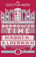 Kniha: Doctor Who: Borrowed Time (Naomi Alderman). BBC Books, 2018 Kniha: Doctor Who: Borrowed Time (Naomi Alderman). BBC Books, 2018