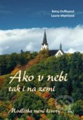 Kniha: Ako v nebi, tak i na zemi (Betsy Duffeyová). Lúč, 2018 Kniha: Ako v nebi, tak i na zemi (Betsy Duffeyová). Lúč, 2018