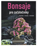 Kniha: Bonsaje pro začátečníky (Horst Stahl). Esence, 2019 Kniha: Bonsaje pro začátečníky (Horst Stahl). Esence, 2019