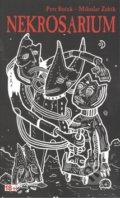 Kniha: Nekrosarium (Miloslav Zubík a Petr Boček). Netopejr, 2018 Kniha: Nekrosarium (Miloslav Zubík a Petr Boček). Netopejr, 2018