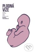 Kniha: Plodná vize - Příběhy mateřské touhy očima fyzioterapeutky (Radka Tomášková). Zlatý květ, 2018 Kniha: Plodná vize - Příběhy mateřské touhy očima fyzioterapeutky (Radka Tomášková). Zlatý květ, 2018