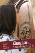 Kniha: Klauzúra (Consilia Mária Lakottová). Lúč, 2018 Kniha: Klauzúra (Consilia Mária Lakottová). Lúč, 2018