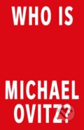 Kniha: Who is Michael Ovitz? (Michael Ovitz). WH Allen, 2018 Kniha: Who is Michael Ovitz? (Michael Ovitz). WH Allen, 2018