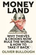 Kniha: Moneyland (Oliver Bullough). Profile Books, 2018 Kniha: Moneyland (Oliver Bullough). Profile Books, 2018