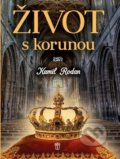 Kniha: Život s korunou (Kamil Rodan). Naše vojsko CZ, 2018 Kniha: Život s korunou (Kamil Rodan). Naše vojsko CZ, 2018