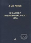 Kniha: Dni a roky po barbarskej noci 1950 (Ján Chryzostom Korec). Lúč, 2009 Kniha: Dni a roky po barbarskej noci 1950 (Ján Chryzostom Korec). Lúč, 2009