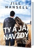 Kniha: Ty a já, navždy (Jill Mansell). Edice knihy Omega, 2018 Kniha: Ty a já, navždy (Jill Mansell). Edice knihy Omega, 2018