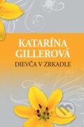 E-kniha: Dievča v zrkadle (Katarína Gillerová), 2018 E-kniha: Dievča v zrkadle (Katarína Gillerová), 2018