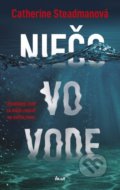 Kniha: Niečo vo vode (Catherine Steadman), 2019 Kniha: Niečo vo vode (Catherine Steadman), 2019