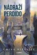 Kniha: Nádraží Perdido (China Miéville). Laser books, 2018 Kniha: Nádraží Perdido (China Miéville). Laser books, 2018