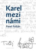 Kniha: Karel mezi námi (Pavel Foltán). Beskydy, 2018 Kniha: Karel mezi námi (Pavel Foltán). Beskydy, 2018