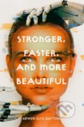 Kniha: Stronger, Faster, And More Beautiful (Arwen Elys Dayton). HarperCollins, 2018 Kniha: Stronger, Faster, And More Beautiful (Arwen Elys Dayton). HarperCollins, 2018