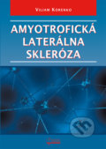 Kniha: Amyotrofická laterálna skleróza (Viliam Korenko), 2018 Kniha: Amyotrofická laterálna skleróza (Viliam Korenko), 2018