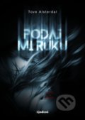 Kniha: Podaj mi ruku (Tove Alsterdal). Lindeni, 2019 Kniha: Podaj mi ruku (Tove Alsterdal). Lindeni, 2019