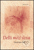 Kniha: Dešti mezi slova (Žák David Jan). DharmaGaia, 2005 Kniha: Dešti mezi slova (Žák David Jan). DharmaGaia, 2005
