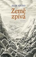 Kniha: Země zpívá (Jean Giono). Malvern, 2018 Kniha: Země zpívá (Jean Giono). Malvern, 2018