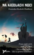 Kniha: Na krídlach noci (Dominika Elizabeth Hladíková). Vydavateľstvo Magna, 2018 Kniha: Na krídlach noci (Dominika Elizabeth Hladíková). Vydavateľstvo Magna, 2018