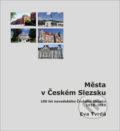 Kniha: Města v Českém Slezsku (Eva Tvrdá). Littera Silesia, 2018 Kniha: Města v Českém Slezsku (Eva Tvrdá). Littera Silesia, 2018