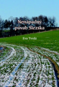 Kniha: Nenápadný půvab Slezska (Eva Tvrdá). Littera Silesia Kniha: Nenápadný půvab Slezska (Eva Tvrdá). Littera Silesia
