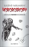 Kniha: Totálně nekorektní horoskopy (Jaroslav Novák Večerníček). Olympia, 2018 Kniha: Totálně nekorektní horoskopy (Jaroslav Novák Večerníček). Olympia, 2018