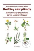 Kniha: Rostliny naší přírody (Lubomír Hrouda). Academia, 2018 Kniha: Rostliny naší přírody (Lubomír Hrouda). Academia, 2018