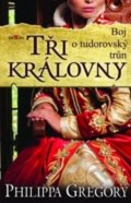 Kniha: Tři královny (Gregory Philippa). Alpress, 2019 Kniha: Tři královny (Gregory Philippa). Alpress, 2019