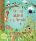 Kniha: Kniha aktivit v přírodě (Rebecca Gilpin). Svojtka&Co., 2019 Kniha: Kniha aktivit v přírodě (Rebecca Gilpin). Svojtka&Co., 2019