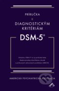 Príručka k diagnostickým kritériám z DSM-5 - Americká psychiatrická asociácia, Vydavateľstvo F, 2018
