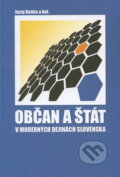 Kniha: Občan a štát v moderných dejinách Slovenska (Juraj Benko a kolektiv). Prodama, 2010 Kniha: Občan a štát v moderných dejinách Slovenska (Juraj Benko a kolektiv). Prodama, 2010
