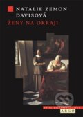 Kniha: Ženy na okraji (Natalie Zemon Davis). Argo, 2013 Kniha: Ženy na okraji (Natalie Zemon Davis). Argo, 2013