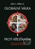 Kniha: Globální válka proti křesťanům (John L. Allen). Lukáš Lhoťan, 2018 Kniha: Globální válka proti křesťanům (John L. Allen). Lukáš Lhoťan, 2018