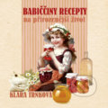 Kniha: Babiččiny recepty na přirozenější život (Klára Trnková). Studio Trnka, 2018 Kniha: Babiččiny recepty na přirozenější život (Klára Trnková). Studio Trnka, 2018