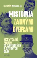 Kniha: História zadnými dverami (Slavomír Michálek). Premedia, 2018 Kniha: História zadnými dverami (Slavomír Michálek). Premedia, 2018
