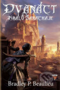 Kniha: Dvanáct králů Šarachaje (Bradley P. Beaulieu). Classic, 2018 Kniha: Dvanáct králů Šarachaje (Bradley P. Beaulieu). Classic, 2018